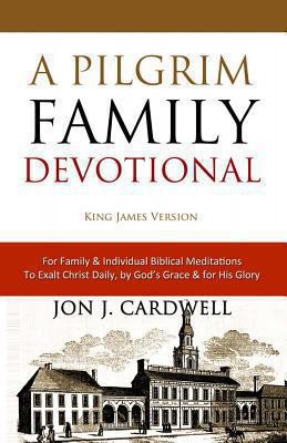 A Pilgrim Family Devotional: King James Version... 1478169907 Book Cover