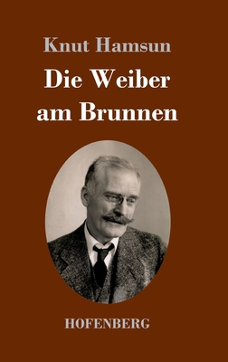 Die Weiber am Brunnen: Roman [German] 3743746174 Book Cover