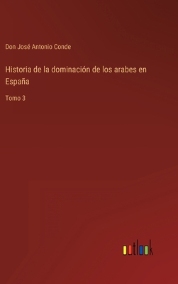Historia de la dominación de los arabes en Espa... [Spanish] 3368110837 Book Cover