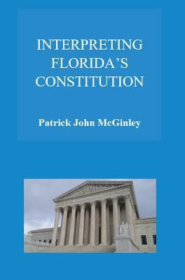 Interpreting Florida's Constitution 1513630350 Book Cover