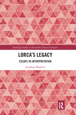 Lorca's Legacy: Essays in Interpretation 0367666693 Book Cover