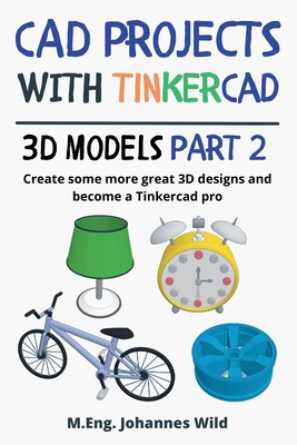 CAD Projects with Tinkercad 3D-Models Part 2: C... 3987421223 Book Cover