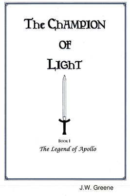 The Champion of Light, Book I: The Legend of Ap... 1329753151 Book Cover
