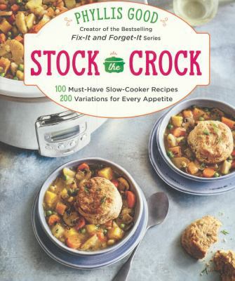 Stock the Crock: 100 Must-Have Slow-Cooker Reci... 0606407057 Book Cover