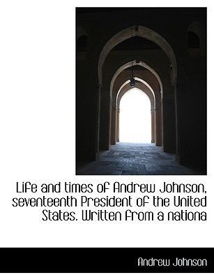 Life and Times of Andrew Johnson, Seventeenth P... [Large Print] 111590955X Book Cover