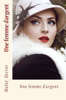 Une femme d'argent [French] 1542803667 Book Cover