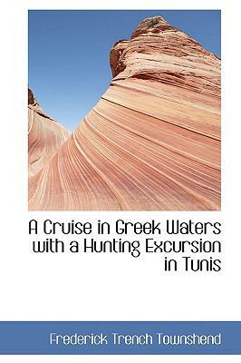 A Cruise in Greek Waters with a Hunting Excursi... 1110274823 Book Cover