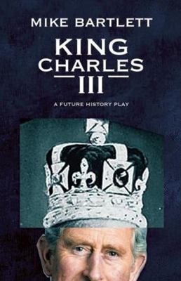 King Charles III: West End Edition 1848424418 Book Cover