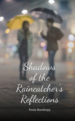 Shadows of the Raincatcher's Reflections B0DQRCW6PM Book Cover