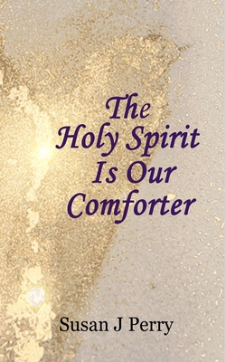 The Holy Spirit Is Our Comforter B0F78P8R8C Book Cover