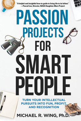 Passion Projects for Smart People: Turn Your In... 1610353064 Book Cover