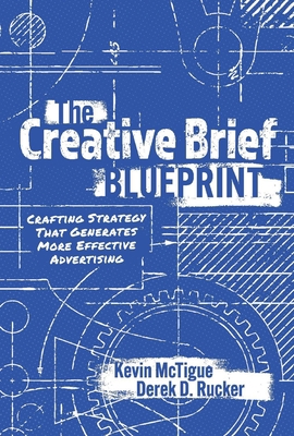 The Creative Brief Blueprint: Crafting Strategy... 1098380754 Book Cover
