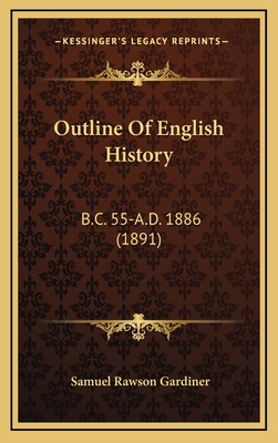 Outline Of English History: B.C. 55-A.D. 1886 (... 1165574853 Book Cover