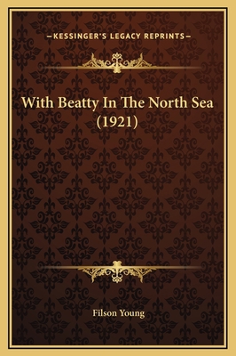 With Beatty In The North Sea (1921) 1169332544 Book Cover