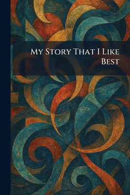 My Story That I Like Best 1025859537 Book Cover