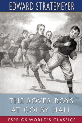 The Rover Boys at Colby Hall (Esprios Classics)... 1006352600 Book Cover