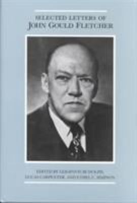 The the Selected Letters of John Gould Fletcher 155728329X Book Cover