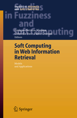 Soft Computing in Web Information Retrieval: Mo... 3642068545 Book Cover