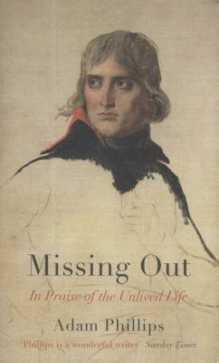 Missing Out: In Praise of the Unlived Life. by ... 024114387X Book Cover