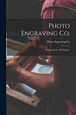 Photo Engraving Co.: Engraving for All Purposes 1014145473 Book Cover