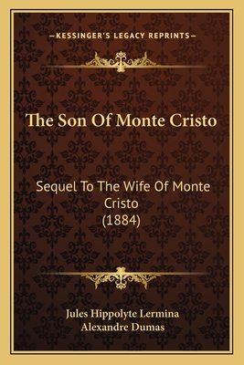 The Son Of Monte Cristo: Sequel To The Wife Of ... 1167237897 Book Cover