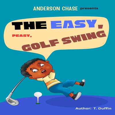 The Easy, Peasy, Golf Swing B0CCCVZ8NF Book Cover