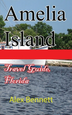Amelia Island Travel Guide, Florida: Vacation, ... B084DHWQ1Q Book Cover