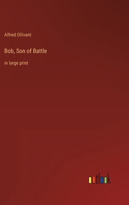 Bob, Son of Battle: in large print 3368322516 Book Cover
