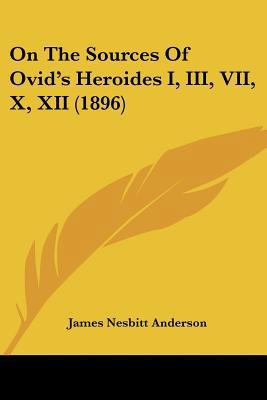 On The Sources Of Ovid's Heroides I, III, VII, ... 1104245914 Book Cover