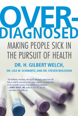 Overdiagnosed : Making People Sick in the Pursu... B0092JLPCM Book Cover