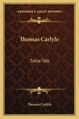 Thomas Carlyle: Table Talk 1162996420 Book Cover