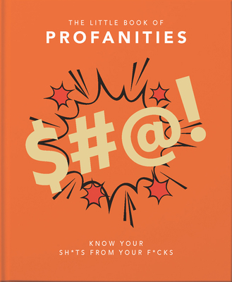 Little Book of Profanities: Know Your Sh*ts fro... 1911610481 Book Cover