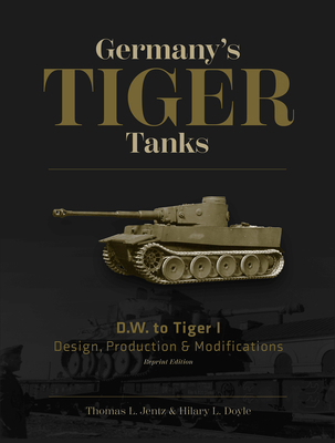 Germany's Tiger Tanks D.W. to Tiger I: Design, ... 0764310380 Book Cover