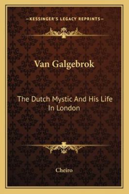 Van Galgebrok: The Dutch Mystic And His Life In... 1162844027 Book Cover