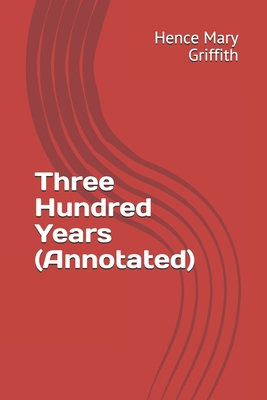 Three Hundred Years (Annotated) B0863T17R8 Book Cover