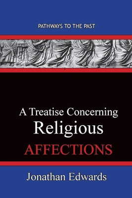 A Treatise Concerning Religious Affections: Pat... 1951497635 Book Cover