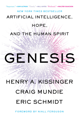 Genesis: Artificial Intelligence, Hope, and the... 0316581313 Book Cover