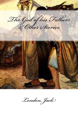 The God of his Fathers & Other Stories 1546445625 Book Cover