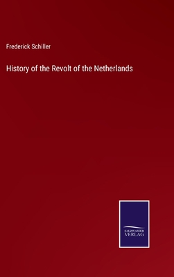 History of the Revolt of the Netherlands 3375103972 Book Cover