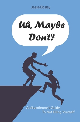 Uh, Maybe Don't?: A Misanthrope's Guide to Not ... B0CVSG7R4C Book Cover