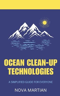 Ocean Clean-Up Technologies: A Simple Guide for... B0DYP9GHL3 Book Cover