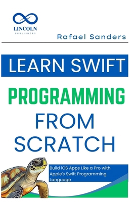 Learn Swift Programming from Scratch: Build iOS... B0F9LT3D5V Book Cover