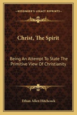 Christ, The Spirit: Being An Attempt To State T... 1163292834 Book Cover