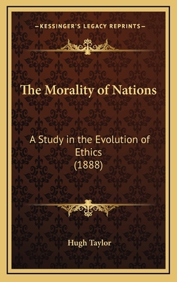 The Morality of Nations: A Study in the Evoluti... 1165226553 Book Cover