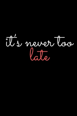 it's never too late B084QKN336 Book Cover