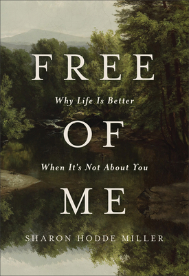 Free of Me: Why Life Is Better When It's Not ab... 1540904245 Book Cover