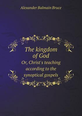The kingdom of God Or, Christ's teaching accord... 5519008825 Book Cover