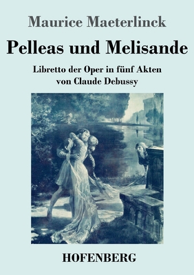 Pelleas und Melisande: Libretto der Oper in fün... [German] 3743742349 Book Cover