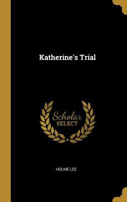 Katherine's Trial 0469268328 Book Cover