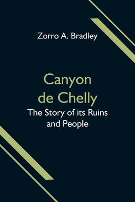 Canyon de Chelly; The Story of its Ruins and Pe... 9354595413 Book Cover